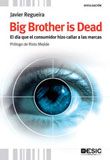Big Brother is Dead. El día que el consumidor hizo callar a las marcas